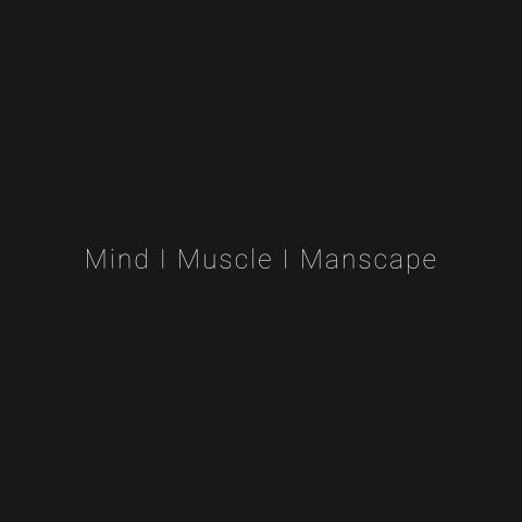 Mind I Muscle I Manscape